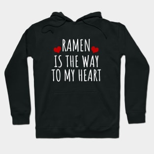Ramen Is The Way To My Heart Hoodie